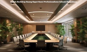 Desain Backdrop Ruang Rapat Kunci Profesionalisme Sebuah Perusahaan