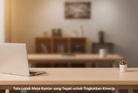 Tata Letak Meja Kantor yang Tepat untuk Tingkatkan Kinerja